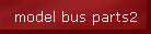 model bus parts2